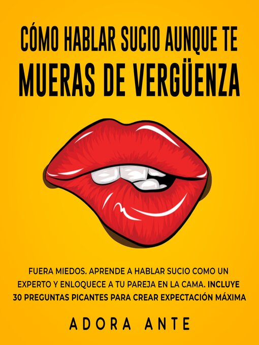 Title details for Cómo hablar sucio aunque te mueras de vergüenza by Adora Ante - Available